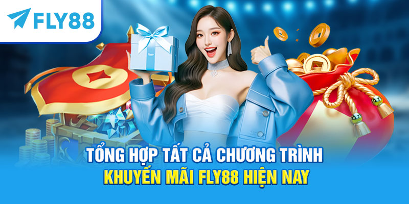 Tổng hợp tất cả chương trình khuyến mãi Fly88 hiện nay