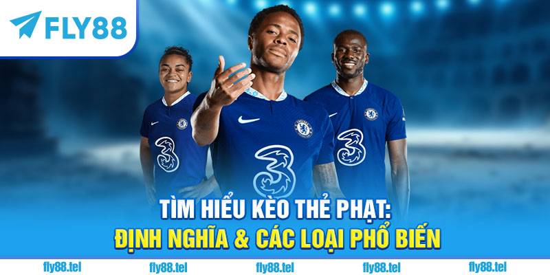 Kèo Thẻ Phạt Là Gì? Hướng Dẫn Chơi Kèo Thẻ Phạt Tại Fly88 Chuẩn 2025 9 Tìm Hiểu Kèo Thẻ Phạt