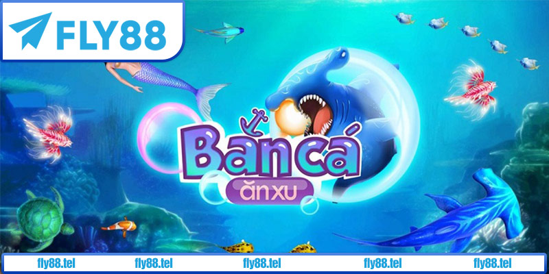 Khám Phá Bắn Cá Ăn Xu Fly88 – Hướng Dẫn, Kinh Nghiệm Thắng Lớn 2025 2 Bắn cá ăn xu - Fly88